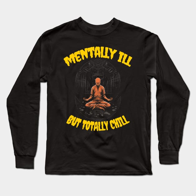 Mentally ill but totally chill Long Sleeve T-Shirt by Popstarbowser